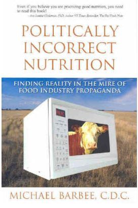 Image of Politically Incorrect Nutrition Book Cover